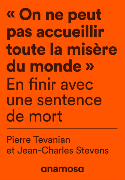 "On ne peut pas accueillir toute la misère du monde" - En finir avec une sentence de mort