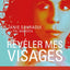 Révéler mes visages