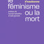 Le féminisme ou la mort