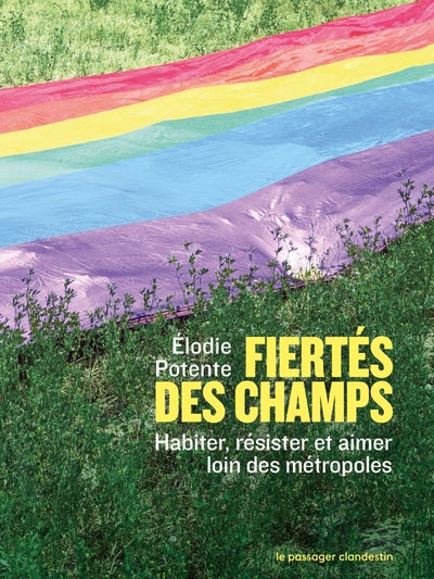 Fiertés des champs - Habiter, résister et aimer loin des mét