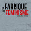 La fabrique du féminisme