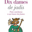 Dix dames de jadis