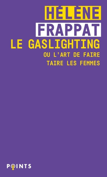 Le Gaslighting ou l'art de faire taire les femmes