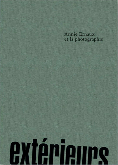 Extérieurs Annie Ernaux et la Photographie