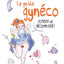 Le guide gynéco joyeux et décomplexé !