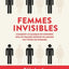 Femmes invisibles - Comment le manque de données sur les femmes dessine un monde fait pour les homme