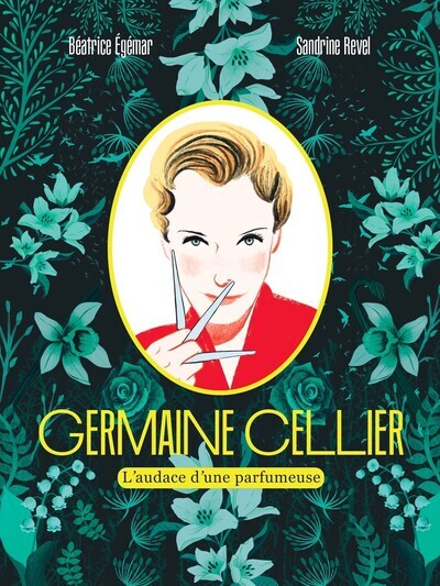 Germaine Cellier - L'audace d'une parfumeuse