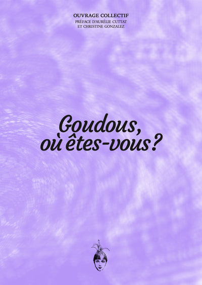 Goudous où êtes-vous ?