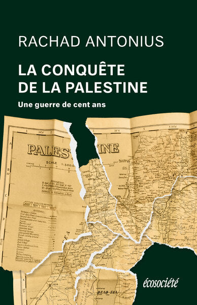 La Conquête de la Palestine - De Balfour à Gaza, une guerre