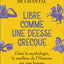 Libre comme une déesse grecque