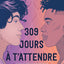 309 jours à t'attendre (broché)