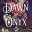 A Dawn of Onyx