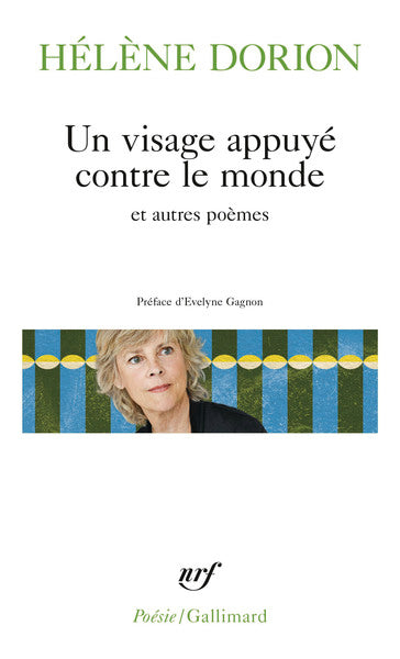 Un visage appuyé contre le monde et autres poèmes