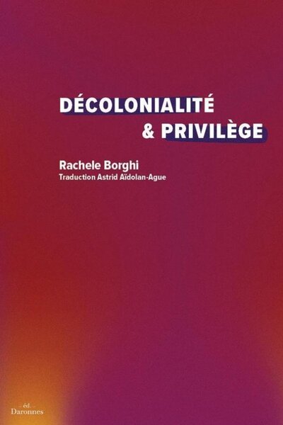 Décolonialité & privilège - devenir complice