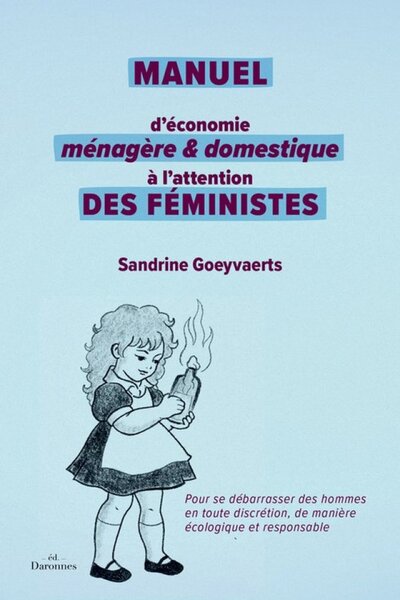 MANUEL D'ECONOMIE MENAGERE ET DOMESTIQUE : A L'ATTENTION DES FEMINISTES