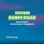DECODER DISNEY-PIXAR : DESENCHANTER ET REENCHANTER L'IMAGINAIRE