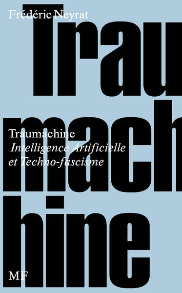 Traumachine, Intelligence Artificielle et Techno-fascisme