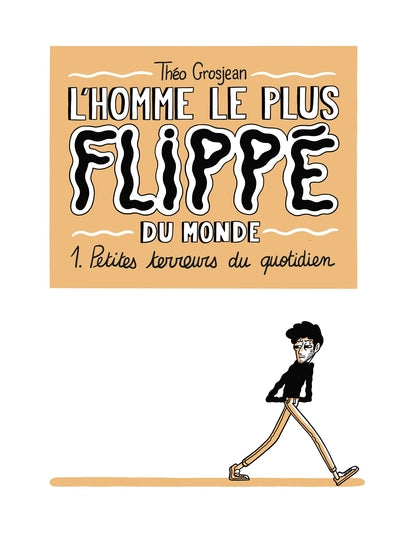 L'Homme le plus flippé du monde T01