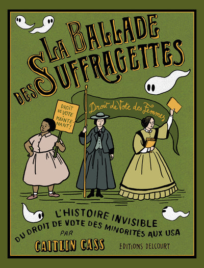 La Ballade des suffragettes - L'Histoire invisible du droit de vote des minorités aux USA