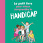Le petit livre pour mieux comprendre le handicap