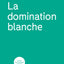 La domination blanche