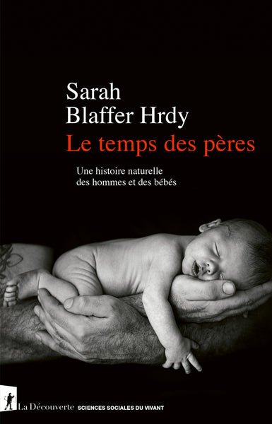 Le temps des pères - Une histoire naturelle des hommes et des bébés
