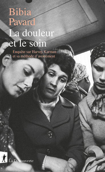 La douleur et le soin - Enquête sur Harvey Karman et sa méthode d'avortement