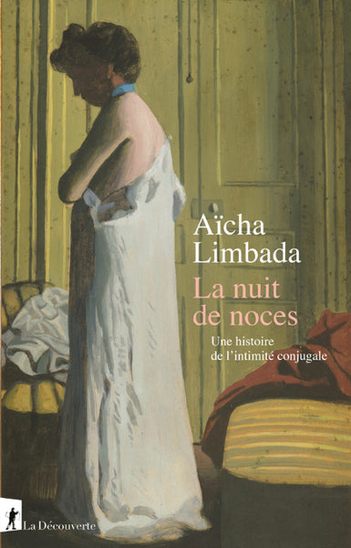 La nuit de noces - Une histoire de l'intimité conjugale