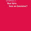 QUE FAIRE FACE AU FASCISME ?