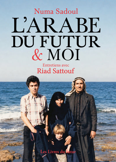 L'arabe du futur et moi - Entretiens avec Riad Sattouf