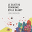 LE SUJET DU FéMINISME EST-IL BLANC ? TOME 2