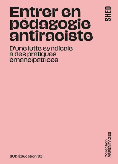 Entrer en pédagogie antiraciste - d'une lutte syndicale à des pratiques émancipatrices