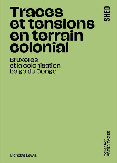 Traces et tensions en terrain colonial - Bruxelles et la colonisation belge du Congo
