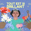 TOUT EST SI BRILLANT