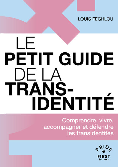 Le Petit guide de la transidentité - Comprendre, vivre, accompagner et défendre les transidentités
