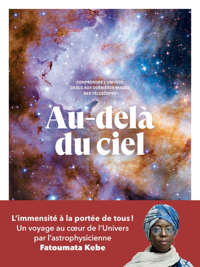 Au-delà du ciel - Comprendre l'univers grâce aux dernières images des télescopes