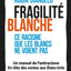 Fragilité blanche - Ce racisme que les Blancs ne voient pas