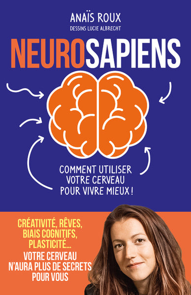 Neurosapiens - Comment utiliser votre cerveau pour vivre mieux !