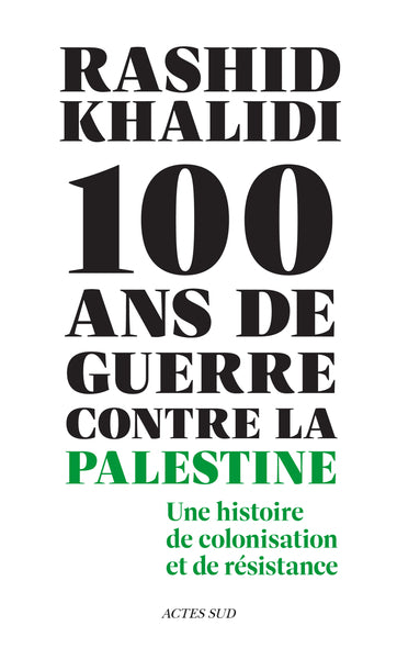 Cent ans de guerre contre la Palestine