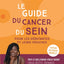 Le guide du cancer du sein pour les débutantes et leurs proches