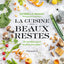 La cuisine des beaux restes