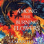 Among the burning flowers