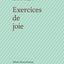 Exercices de joie