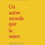 Un autre monde que le mien