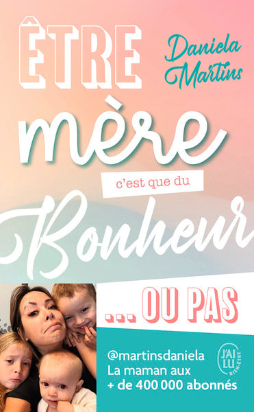 Être mère c'est que du bonheur... ou pas