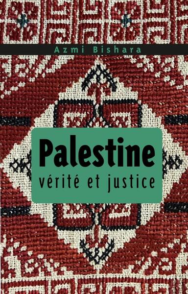 Palestine. Vérité et justice