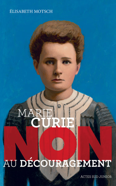 Marie Curie : "Non au découragement"