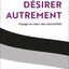 Désirer autrement