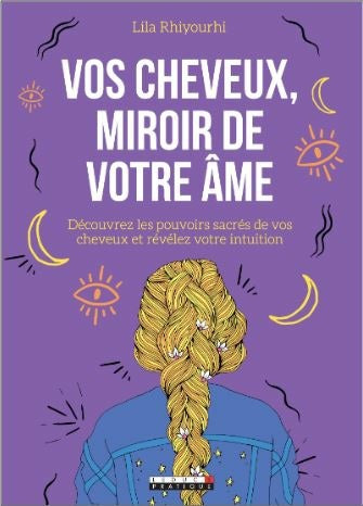 Vos cheveux, miroirs de votre âme