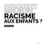 Comment parler du racisme aux enfants ?